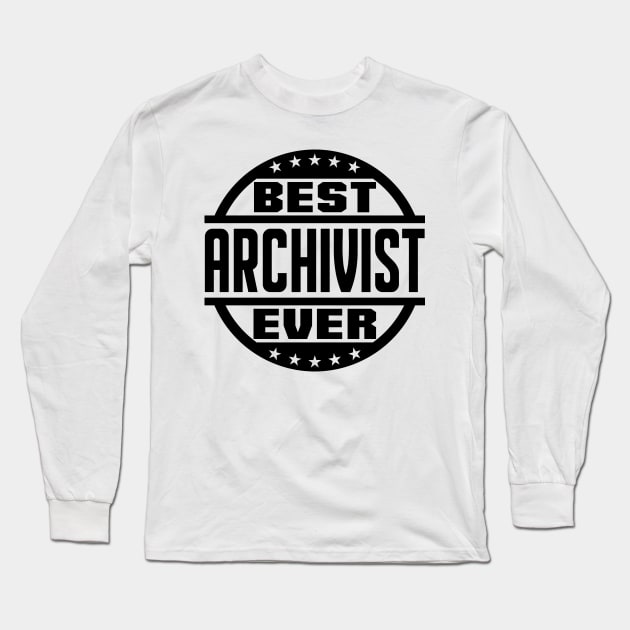 Best Archivist Ever Long Sleeve T-Shirt by colorsplash